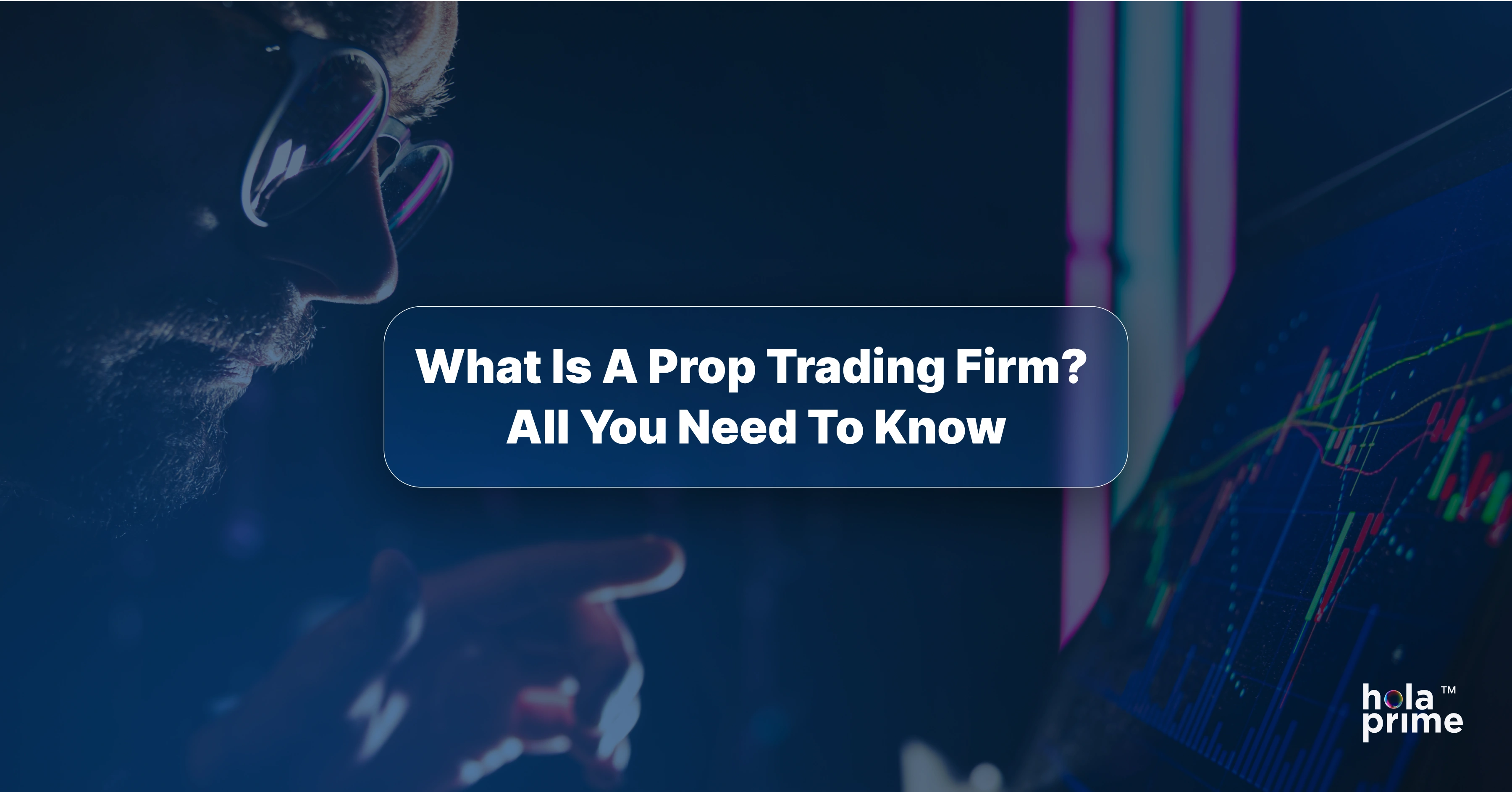 What Is a Prop Trading Firm? – Overview explaining the basics of proprietary trading.